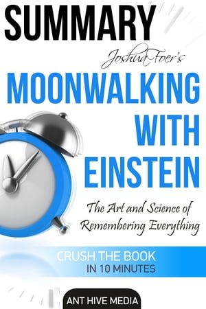 Joshua Foer’s Moonwalking with Einstein The Art and Science Of Remembering Everything | Summary