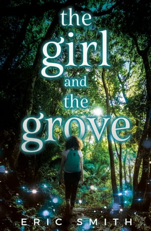The Girl and the GroveŻҽҡ[ Eric Smith ]