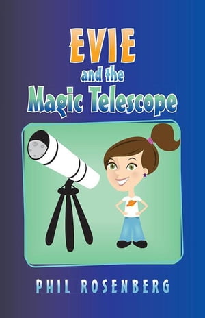 Evie and the Magic Telescope【電子書籍】 Phil Rosenberg