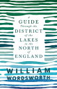 A Guide Through the District of the Lakes in the North of England With a Description of the Scenery, For the Use of Tourists and Residents