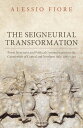 The Seigneurial Transformation Power Structures and Political Communication in the Countryside of Central and Northern Italy, 1080-1130