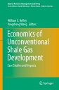 Economics of Unconventional Shale Gas Development Case Studies and Impacts【電子書籍】