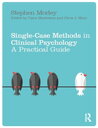 Single Case Methods in Clinical Psychology A Practical Guide