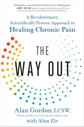 The Way Out A Revolutionary, Scientifically Proven Approach to Healing Chronic Pain【電子書籍】[ Alan Gordon ]