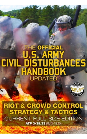 The Official US Army Civil Disturbances Handbook - Updated: Riot & Crowd Control Strategy & Tactics - Current, Full-Size Edition - Giant 8.5" x 11" Format