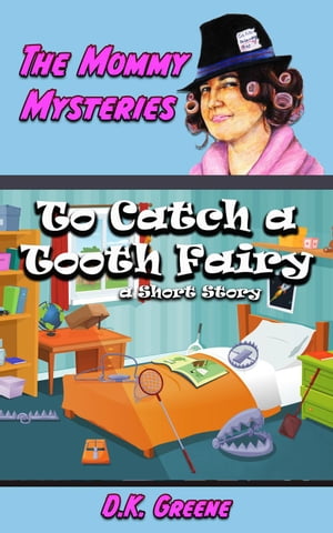 To Catch a Tooth Fairy: a Short Story