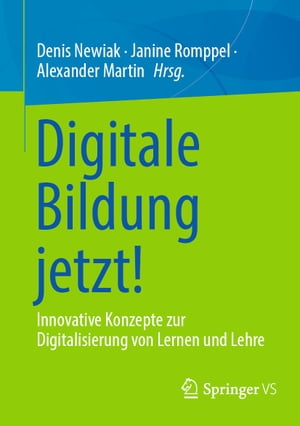 Digitale Bildung jetzt! Innovative Konzepte zur Digitalisierung von Lernen und LehreŻҽҡ