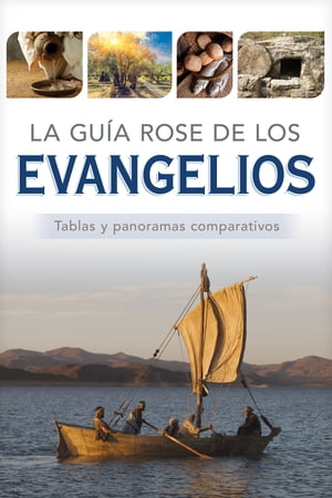 La gu?a Rose de los Evangelios Tablas y panoramas comparativos