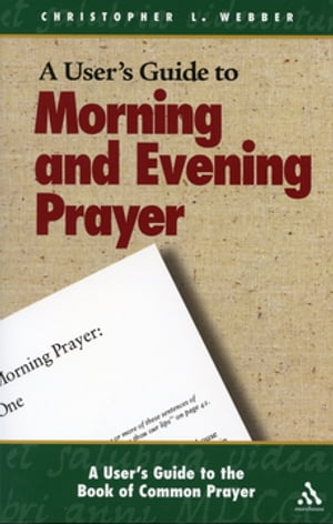 A User's Guide to Morning and Evening Prayer