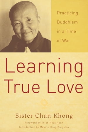 Learning True Love Practicing Buddhism in a Time of War