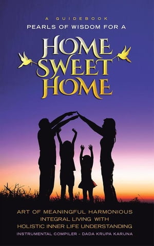 ~~~~~A Guidebook~~~~~ Pearls of Wisdom for a Home Sweet Home