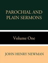 Parochial and Plain Sermons Volume One【電子書籍】[ John Henry Newman ]