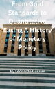 From Gold Standards to Quantitative Easing A History of Monetary Policy【電子書籍】 Leonardo Guiliani