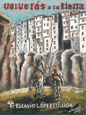 Volver?s a la Tierra Poes?a【電子書籍】[ Eulalio L?pez C?lliga ]