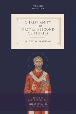 Christianity in the First and Second Centuries Essential Readings【電子書籍】