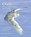 Owls of the United States and Canada A Complete Guide to Their Biology and Behav...
