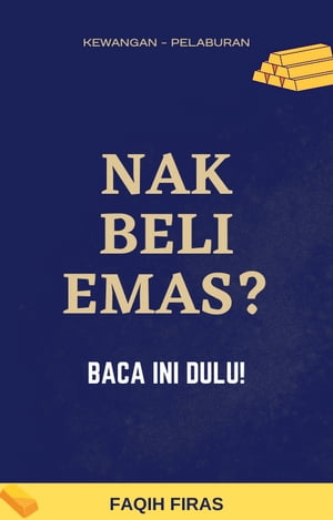 NAK BELI EMAS? BACA INI DULU!