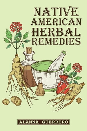 NATIVE AMERICAN HERBAL REMEDIES