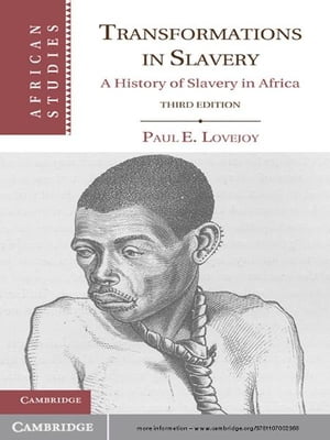 Transformations in Slavery A History of Slavery in Africa【電子書籍】[ Paul E. Lovejoy ]