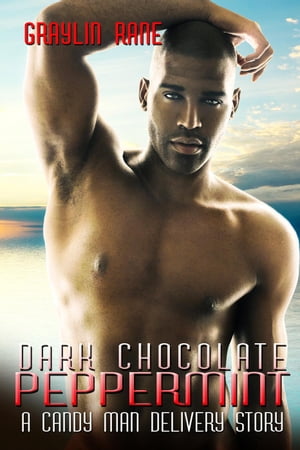 Dark Chocolate Peppermint: A Candy Man Delivery Story Candy Man Delivery, #6Żҽҡ[ Graylin Fox ]
