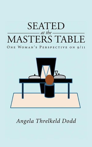 ŷKoboŻҽҥȥ㤨Seated at the Masters Table One Woman's Perspective on 9/11Żҽҡ[ Angela Threlkeld Dodd ]פβǤʤ468ߤˤʤޤ