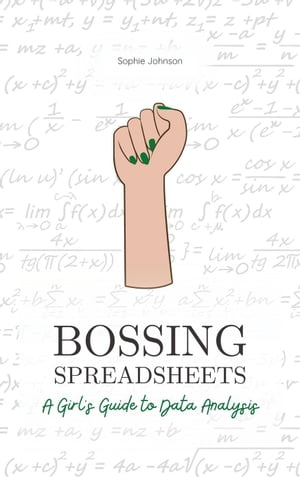 Bossing Spreadsheets: A Girl's Guide to Data Analysis
