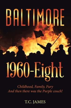 Baltimore 1960-Eight Childhood, Family, Fury and
