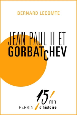 Jean-Paul II et Gorbatchev Le sommet des deux Slaves - 15mn d'HistoireŻҽҡ[ Bernard Lecomte ]