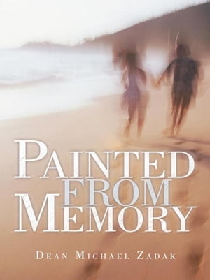 Painted from Memory【電子書籍】 Dean Michael Zadak