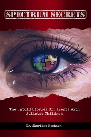 Spectrum Secrets The untold stories of parents with autistic children