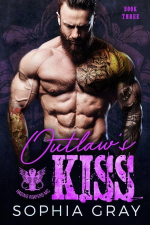 Outlaw's Kiss (Book 3) Raging Reapers MC, #3【電子書籍】[ Sophia Gray ]
