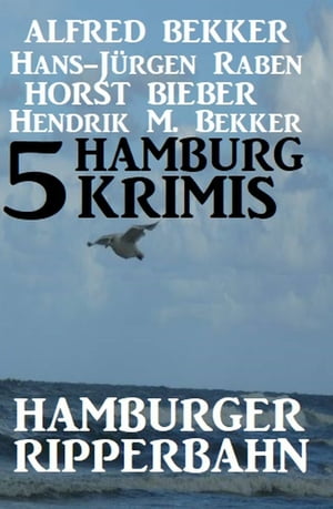 5 Hamburg Krimis: Hamburger RipperbahnŻҽҡ[ Hendrik M. Bekker ]