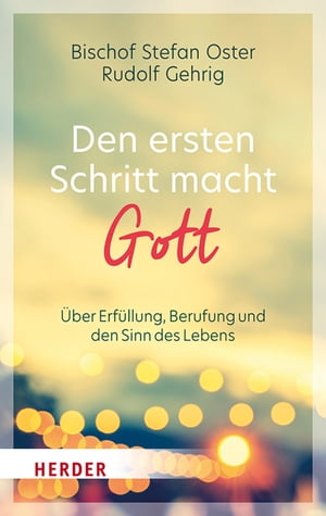 Den ersten Schritt macht Gott