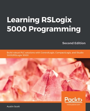 Learning RSLogix 5000 Programming Build robust P