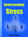 Understanding Stress【電子書籍】 Welza Z Thomas