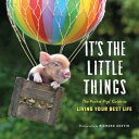 It's the Little Things The Pocket Pigs' Guide to Living Your Best Life (Inspirat...