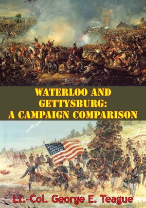 Waterloo And Gettysburg: A Campaign Comparison
