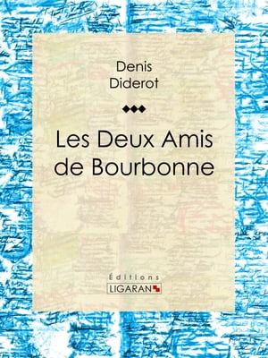 Les Deux Amis de Bourbonne【電子書籍】[ Denis Diderot ]