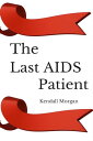 ŷKoboŻҽҥȥ㤨The Last AIDS PatientŻҽҡ[ Kendall Morgan ]פβǤʤ111ߤˤʤޤ