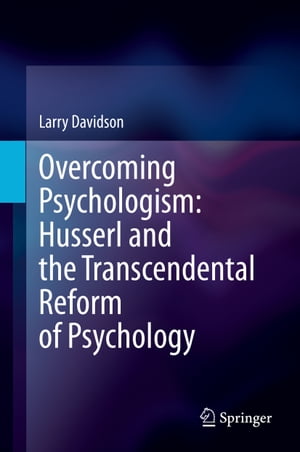 楽天楽天Kobo電子書籍ストアOvercoming Psychologism: Husserl and the Transcendental Reform of Psychology【電子書籍】[ Larry Davidson ]