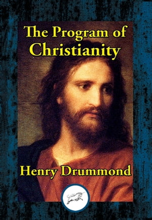 The Program of Christianity【電子書籍】[ Henry Drummond ]