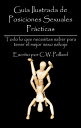 Gu?a Ilustrada de Posiciones Sexuales Pr?cticas: Todo lo que necesitas saber para tener el mejor sexo salvaje【電子書籍】[ C.W. Pollard ]