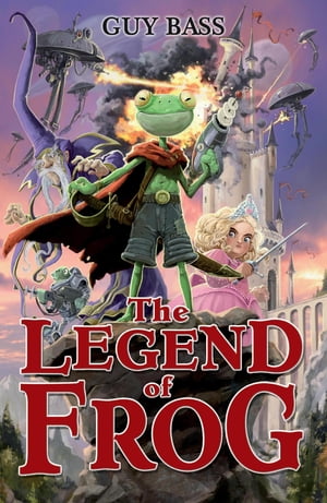 The Legend of Frog【電子書籍】[ Guy Bass ]