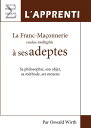 La Franc-Ma?onnerie rendue intelligible ? ses adeptes Livre 1, L'Apprenti【電子書籍】[...