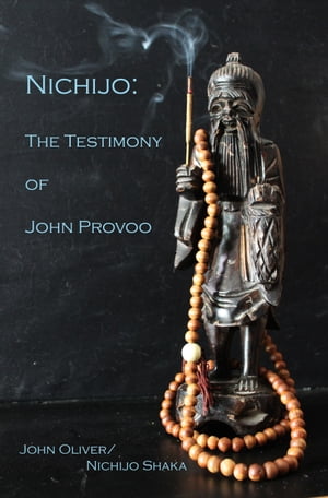 Nichijo: The Testimony of John Provoo【電子書籍】[ John Oliver ]