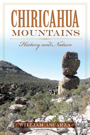 ŷKoboŻҽҥȥ㤨Chiricahua Mountains History and NatureŻҽҡ[ William Ascarza ]פβǤʤ1,917ߤˤʤޤ