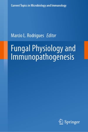 Fungal Physiology and Immunopathogenesis【電子書籍】