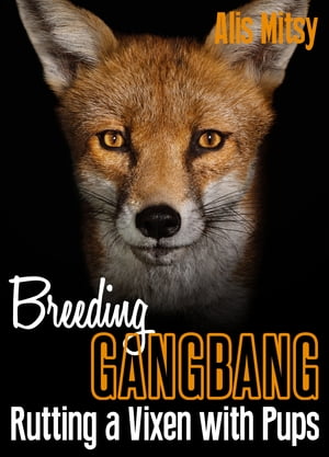 Breeding Gangbang: Rutting a Vixen with Pups