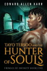 Tayo Tersoo And The Hunter Of Souls Fringes Of Infinity, #5【電子書籍】[ Edward Allen Karr ]