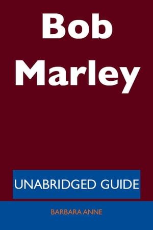 Bob Marley - Unabridged Guide